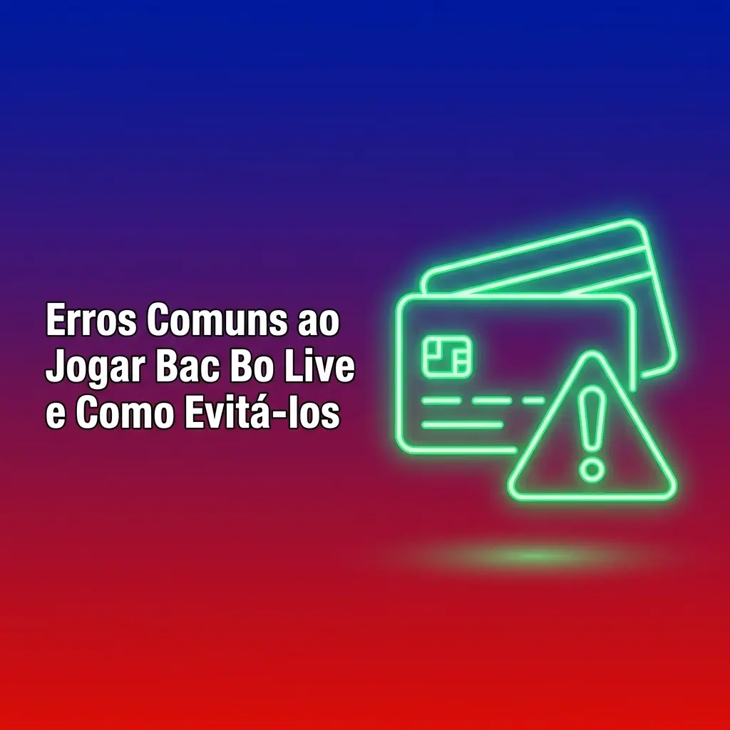 Erros comuns ao jogar Bac Bo Live